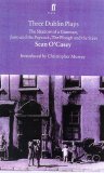 Three Dublin Plays: Shadow of a Gunman, Juno and the Paycock and Plough and the Stars